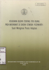 Kesadaran Budaya Tentang Tata Ruang Pada Masyarakat Di Daerah Istimewa Yogyakarta : Studi Mengenali Proses Adaptasi