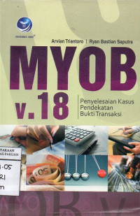 Image of MYOB v.18 Penyelesaian Kasus Pendekatan Bukti Transaksi