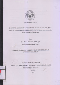 Laporan Penelitian Identifikasi Senyawa Fitosterol Ekstrak Etanol Etil Asetat dan N- Hekson Herba Kemangi (ocimum Umericanum L ) dengan Metode GC-MS