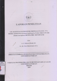 Laporan Penelitian Uji Aktivitas Estrogenik Ekstrak Etanol 70% Herba Kemangi (Ocimun Basilicum L) Pada Tkus Putih (Ratlas Norvegicas