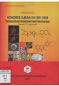 Prosiding Kongres Ilmiah XVI ISFI 2008 Transformasi Ilmu dan Teknologi Dalam Praktek Profesi Kefarmasian