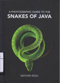 A Photographic Guide to the SNAKES OF JAVA