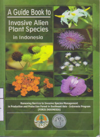 A Guide Book to Invasive Alien Plant Species In Indonesia