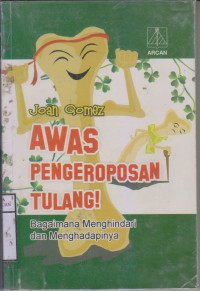 Awas Pengeroposan Tulang Bagaimana Menghindari dan Menghadapinya