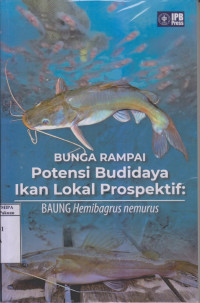 Bunga Rampai Potensi Budidaya Ikal Lokal Prospektif Baung Hemibagrus Nemurus