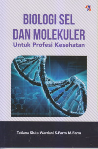 Biologi Sel Dan Molekuler untuk Profesi Kesehatan