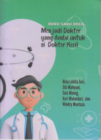 Buku aku Docil : Menjadi Dokter yang Andal untuk si Dokter Kecil