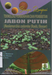 Bunga Rampai Teknologi Pembenihan Dan Pembibitan JABON PUTIH (Neolamarckia cadamba(Roxb.)Bosser)