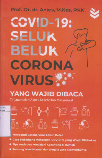 Covid-19: Seluk Beluk Corona Virus Yang Wajib Dibaca