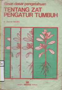 Image of Dasar Dasar Pengetahuan Tentang Zat Pengantar Tumbuh