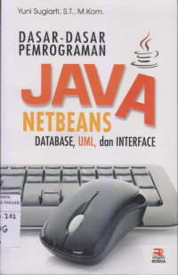Dasar-dasar Pemrograman JAVA NETBEANS DATABASE, UML, dan INTERFACE