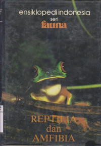 Ensiklopedia seri Fauna REPTILIA dan AMFIBIA