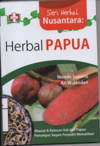 Seri Herbal Nusantara: Herbal PAPUA