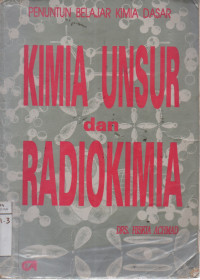 Penuntun Belajar  Kimia Dasar, Kimia Unsur  dan  Radiokimia