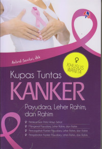 Kupas Tuntas Kanker Payudara, Leher Rahim, dan Rahim