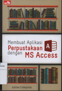 Membuat Aplikasi Perpustakaan Dengan Ms Access