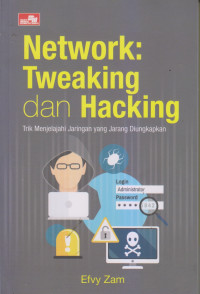 Network Tweaking dan Hacking  Trik Menjelajah jaringan yang jarang di ungkapkan