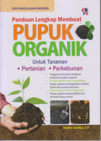 Panduan Lengkap Membuat PUPUK ORGANIK Untuk Tanaman Pertanian, Perkebunan