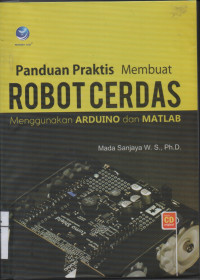 Panduan Praktis Membuat Robot Cerdas Menggunakan Arduino dan Matlab