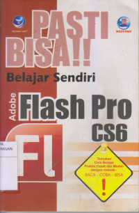 Pasti Bisa!! Belajar Sendiri Adobe Flash Pro CS6