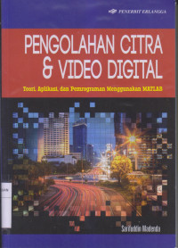 Pengolahan Citra & Video Digital Teori,Aplikasi dan Pemrograman Menggunakan MATLAB