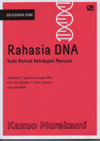 Rahasia DNA Kode Bentuk Kehidupan Manusia