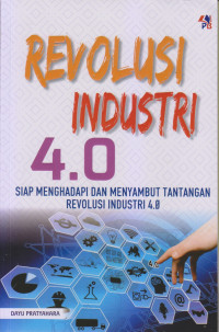 Revolusi Industri 4.0 Siap Menghadapi Dan Menyambut Tantangan Revolusi Industri 4.0