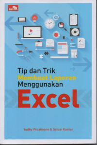 Tip dan Trik Membuat Laporan Menggunakan Excel