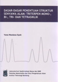Dasar - Dasar Penentuan Struktur Senyawa Alam : Triterpen MONO-,BI-, TRI- dan Tetrasiklik