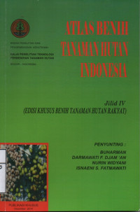 Atlas Benih Tanaman Hutan Indonesia Jilid IV(Edisi Khusus Benih Tanaman Hutan Rakyat)