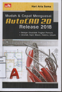 Mudah & Cepat Menguasai AutoCAD 2D Release 2018